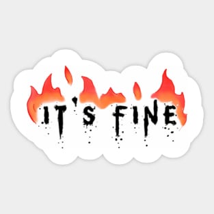 Burn it down, it's fine Sticker